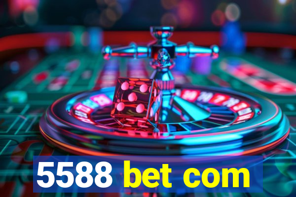 5588 bet com